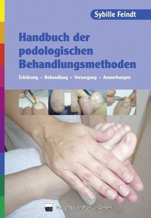 Handbuch der podologischen Behandlungsmethoden von Feindt,  Sybille