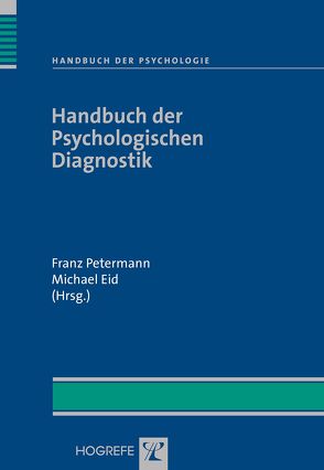 Handbuch der Psychologie / Handbuch der Psychologischen Diagnostik von Eid,  Michael, Petermann,  Franz
