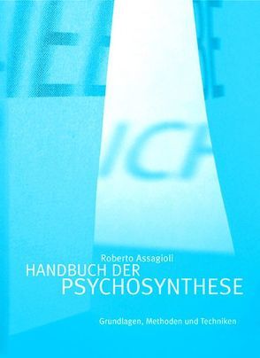 Handbuch der Psychosynthese von Assagioli,  Roberto, Pfluger-Heist,  Ulla, Reichert,  Gertraud, Reichert,  Karl H, Winter,  Karl