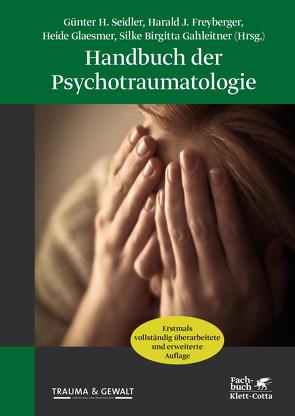 Handbuch der Psychotraumatologie von Freyberger,  Harald J, Gahleitner,  Silke Birgitta, Glaesmer,  Heide, Seidler,  Günter H.