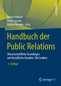 Handbuch der Public Relations von Bentele,  Günter, Fröhlich,  Romy, Szyszka,  Peter