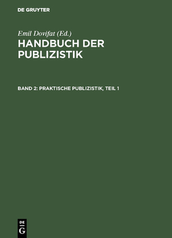 Handbuch der Publizistik / Praktische Publizistik, Teil 1 von Dovifat,  Emil