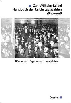 Handbuch der Reichstagswahlen 1890-1918 von Reibel,  Carl W