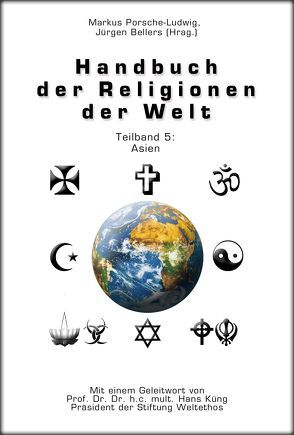 Handbuch der Religionen der Welt / Teilband 5: Asien von Bellers ,  Jürgen, Küng,  Hans, Porsche-Ludwig,  Markus