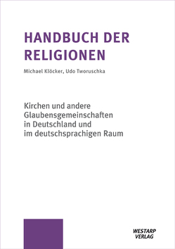 Handbuch der Religionen/ Handbook of Religions/ Fortsetzung von Klöcker,  Michael, Rötting,  Martin, Tworuschka,  Udo
