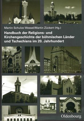 Handbuch der Religions- und Kirchengeschichte der böhmischen Länder und Tschechiens im 20. Jahrhundert von Schulze Wessel,  Martin, Zückert,  Martin