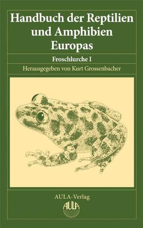 Handbuch der Reptilien und Amphibien Europas / Handbuch der Reptilien und Amphibien Europas, Band 5/I von Grossenbacher,  Kurt