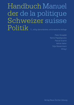 Handbuch der Schweizer Politik – Manuel de la politique suisse von Häusermann,  Silja, Knoepfel,  Peter, Papadopoulos,  Yannis, Sciarini,  Pascal, Vatter,  Adrian