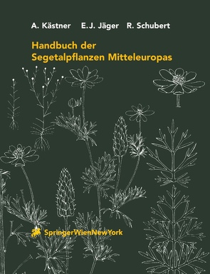 Handbuch der Segetalpflanzen Mitteleuropas von Braun,  U., Feyerabend,  G., Jäger,  Eckehart J., Karrer,  G., Kästner,  A., Schubert,  R., Seidel,  D., Tietze,  F., Werner,  K.
