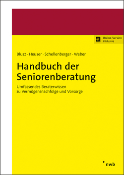Handbuch der Seniorenberatung von Blusz,  Pawel, Heuser,  Michael, Schellenberger,  Michael, Weber,  Benedikt