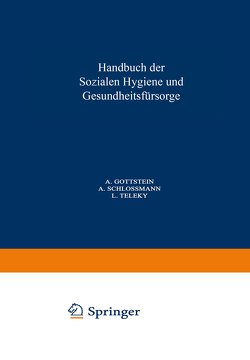 Handbuch der Soƶialen Hygiene und Gesundheitsfürsorge von Gottstein,  A., Schlossmann,  A., Teleky,  L.