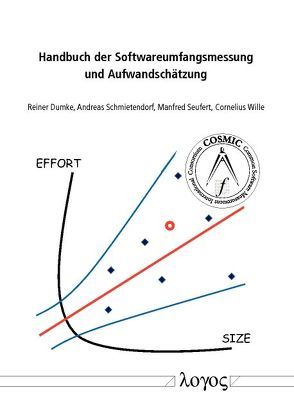 Handbuch der Softwareumfangsmessung und Aufwandschätzung von Dumke,  Reiner, Schmietendorf,  Andreas, Seufert,  Manfred, Wille,  Cornelius