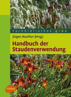 Handbuch der Staudenverwendung von Bouillon,  Jürgen