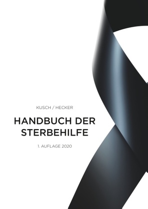 Handbuch der Sterbehilfe von Hecker,  Bernd, Kusch,  Roger