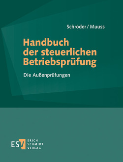 Handbuch der steuerlichen Betriebsprüfung – Abonnement Pflichtfortsetzung für mindestens 12 Monate von Erich Schmidt Verlag GmbH & Co. KG, Muuss,  Harro, Schroeder,  Johannes