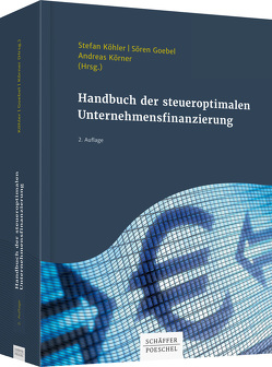 Handbuch der steueroptimalen Unternehmensfinanzierung von Goebel,  Sören, Koerner,  Andreas, Köhler,  Stefan
