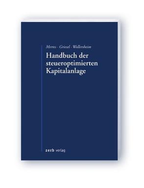 Handbuch der steueroptimierten Kapitalanlage von Griesel,  Carmen, Mertes,  Jürgen, Wollersheim,  Sascha