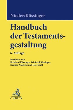 Handbuch der Testamentsgestaltung von Kössinger,  Reinhard, Kössinger,  Winfried, Najdecki,  Damian Wolfgang, Nieder,  Heinrich, Zintl,  Josef