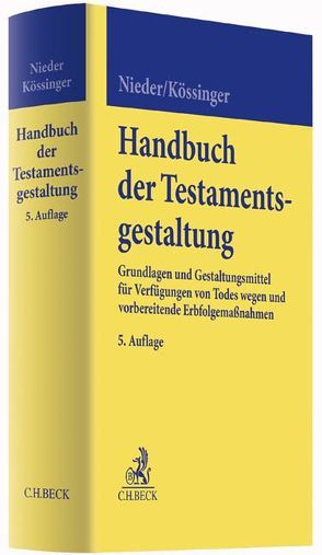 Handbuch der Testamentsgestaltung von Kössinger,  Reinhard, Kössinger,  Winfried, Nieder,  Heinrich