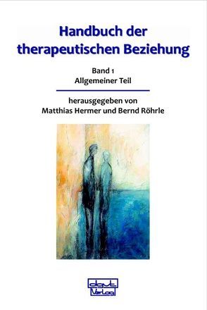 Handbuch der therapeutischen Beziehung / Handbuch der therapeutischen Beziehung von Hermer,  Matthias, Röhrle,  Bernd