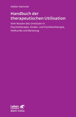 Handbuch der therapeutischen Utilisation (Leben Lernen, Bd. 239) von Hammel,  Stefan