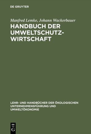 Handbuch der Umweltschutzwirtschaft von Lemke,  Manfred, Wackerbauer,  Johann