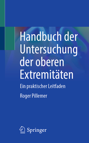 Handbuch der Untersuchung der oberen Extremitäten von Pillemer,  Roger