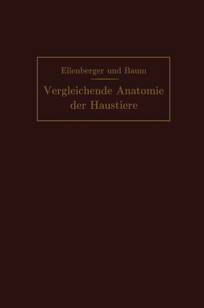 Handbuch der vergleichenden Anatomie der Haustiere von Baum,  Hermann, Ellenberger,  Wilhelm