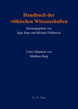 Handbuch der völkischen Wissenschaften von Berg,  Matthias, Fahlbusch,  Michael, Haar,  Ingo