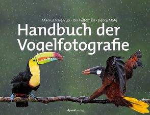 Handbuch der Vogelfotografie von Máté,  Bence, Peltomäki,  Jari, Varesvuo,  Markus