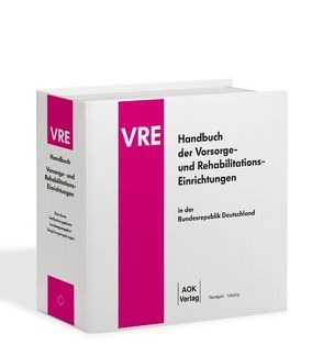 Handbuch der Vorsorge- und Rehabilitations-Einrichtungen (VRE) von AOK-Verlag GmbH, Vollmer,  Dr. jur. Rudolf