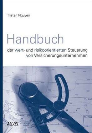Handbuch der wert- und risikoorientierten Steuerung von Versicherungsunternehmen von Nguyen,  Tristan