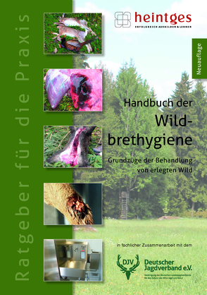 Handbuch der Wildbrethygiene von Deutscher Jagdverband,  Klaus Schmidt, Heintges,  Wolfgang, Stegmanns,  Thomas