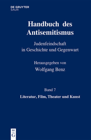 Handbuch des Antisemitismus / Literatur, Film, Theater und Kunst von Benz,  Wolfgang, Bergmann,  Werner, Kampling,  Rainer, Mihok,  Brigitte, Wetzel,  Juliane, Wyrwa,  Ulrich
