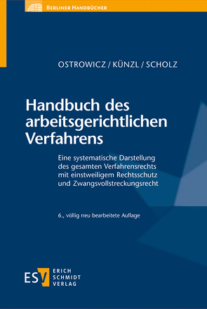 Handbuch des arbeitsgerichtlichen Verfahrens von Künzl,  Reinhard, Ostrowicz,  Alexander, Scholz,  Christian