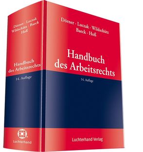 Handbuch des Arbeitsrechts von Baeck,  Ulrich, Dörner,  Klemens Maria, Hoss,  Axel, Luczak,  Stefan, Wildschütz,  Martin