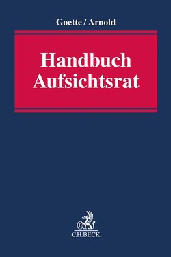 Handbuch Aufsichtsrat von Arnold,  Christian, Arnold,  Michael, Bingel,  Adrian, Carl,  Peter Steffen, Gaertner,  Matthias, Goette,  Wulf, Götze,  Cornelius, Hitzer,  Martin, Rom,  Maximilian von, Roßkopf,  Gabriele, Rothenburg,  Vera, Scheel,  Hansjörg, Wasmann,  Dirk, Wendt,  Fred