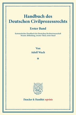 Handbuch des Deutschen Civilprozessrechts. von Binding,  Karl, Wach,  Adolf