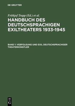Handbuch des deutschsprachigen Exiltheaters 1933-1945 / Verfolgung und Exil deutschsprachiger Theaterkünstler von Maass,  Ingrid, Philipp,  Michael