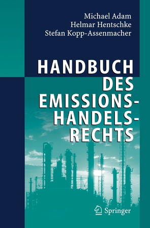 Handbuch des Emissionshandelsrechts von Adam,  Michael, Hentschke,  Helmar, Kopp-Assenmacher,  Stefan