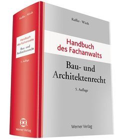 Handbuch des Fachanwalts Bau- und Architektenrecht von Kuffer,  Johann, Wirth,  Axel