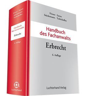 Handbuch des Fachanwalts Erbrecht von Frieser,  Andreas, Sarres,  Ernst, Stückemann,  Wolfgang, Tschichoflos,  Ursula