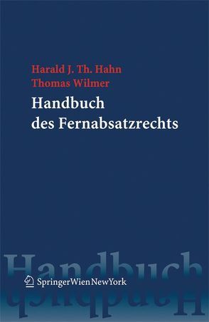 Handbuch des Fernabsatzrechts von Hahn,  Harald J. Th., Wilmer,  Thomas