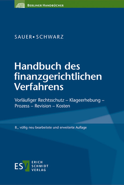 Handbuch des finanzgerichtlichen Verfahrens von Bilsdorfer,  Peter, Hardenbicker,  Andre, Morsch,  Anke, Sauer,  Otto M., Schwarz,  Hansjürgen