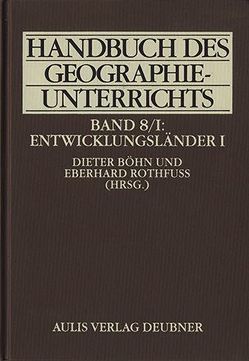 Handbuch des Geographieunterrichts / Entwicklungsländer I von Adick,  Christel, Akhtar-Schuster,  Mariam, Ammerl,  Thomas, Backes,  Martina, Bähr,  Jürgen, Bartholl,  Timo, Bauriegel,  Gerd, Bichsel,  Ulrich, Böhn,  Dieter, Coy,  Martin, Deffner,  Veronika, Dittrich,  Christoph, Drescher,  Axel, Dünckmann,  Florian, Ehlers,  Eckart, Förch,  Gerd, Gertel,  Jörg, Haas,  Hans D, Hamann,  Berte, Hillmann,  Felicitas, Horn,  Karin, Kraas,  Frauke, Krings,  Thomas, Krüger,  Fred, Kunz,  Rudolf, Leisch,  Harald, Lohnert,  Beate, Mikus,  Werner, Müller-Mahn,  Detlef, Rauch,  Theo, Rehner,  Johannes, Renger,  Jochen, Rothfuss,  Eberhard, Scheffer,  Jörg, Schliephake,  Konrad, Schmidt-Wulffen,  Wulf D, Scholz,  Fred, Scholz,  Ulrich, Schütt,  Brigitta, Seckelmann,  Astrrid, Stadelbauer,  Jörg, Stonjek,  Diether