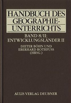 Handbuch des Geographieunterrichts / Entwicklungsländer II von Ammerl,  Thomas, Bauriegel,  Gerd, Bichsel,  Ulrich, Böhn,  Dieter, Coy,  Martin, Dittrich,  Christoph, Ehlers,  Eckart, Haas,  Hans D, Hamann,  Berta, Horn,  Karin, Kunz,  Rudolf, Mikus,  Werner, Müller-Mahn,  Detlef, Rehner,  Johannes, Rothfuss,  Eberhard, Schliephake,  Konrad, Schmidt-Wulffen,  Wulf D, Scholz,  Ulrich, Stadelbauer,  Jörg, Stonjek,  Diether