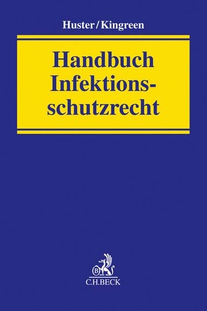 Handbuch Infektionsschutzrecht von Becker,  Ulrich, Bornemann,  Jonas, Ennuschat,  Jörg, Huster,  Stefan, Kaltenborn,  Markus, Kingreen,  Thorsten, Köck,  Wolfgang, Kreft,  Laura, Kühling,  Jürgen, Poscher,  Ralf, Rixen,  Stephan, Schildbach,  Roman, Thym,  Daniel