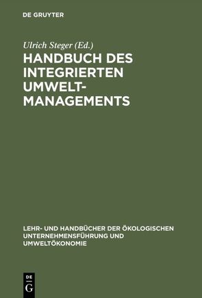 Handbuch des integrierten Umweltmanagements von Steger,  Ulrich