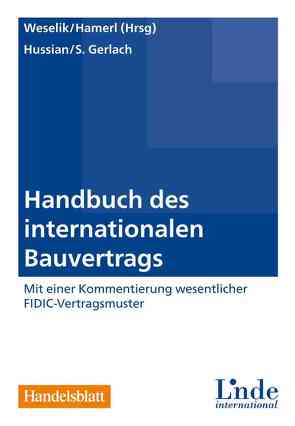 Handbuch des internationalen Bauvertrags von Hamerl,  Thomas, Weselik,  Nikolaus