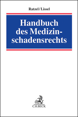 Handbuch des Medizinschadensrechts von Bieresborn,  Dirk, Cramer,  Regine, Feifel,  Eckart, Greiff,  Martin, Hindemith,  Joachim, Jorzig,  Alexandra, Kern,  Bernd-Rüdiger, Körner,  Anne, Lippert,  Hans-Dieter, Lissel,  Patrick M., Luig,  Caspar, Michels,  Rolf, Neu,  Johann, Ratzel,  Rudolf, Uphoff,  Roland, Wende,  Andreas